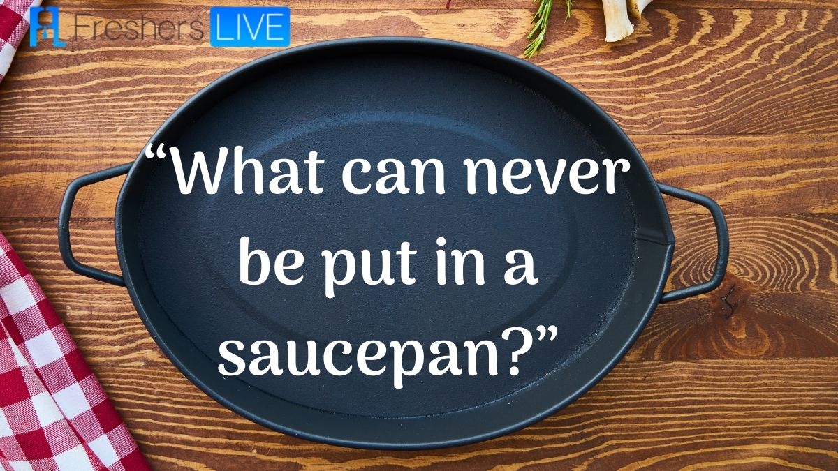 What Can’T Be Put in a Saucepan