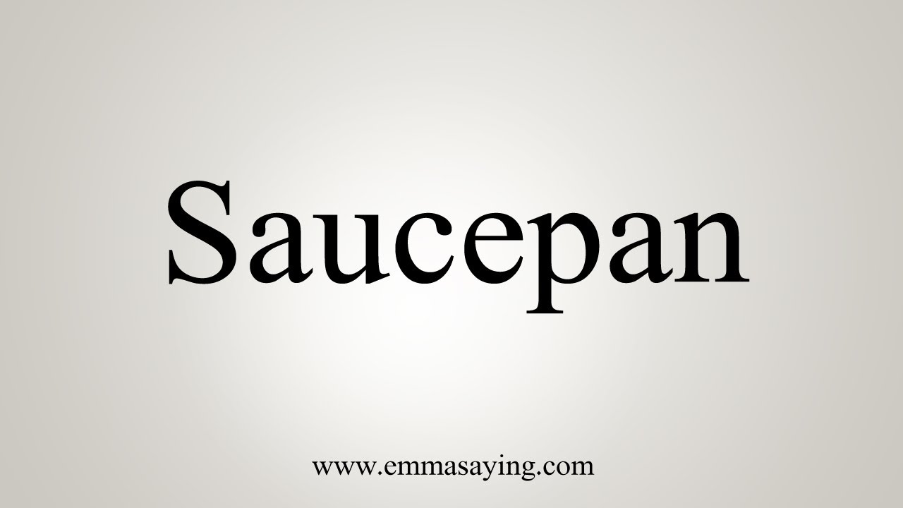 How to Pronounce Saucepan